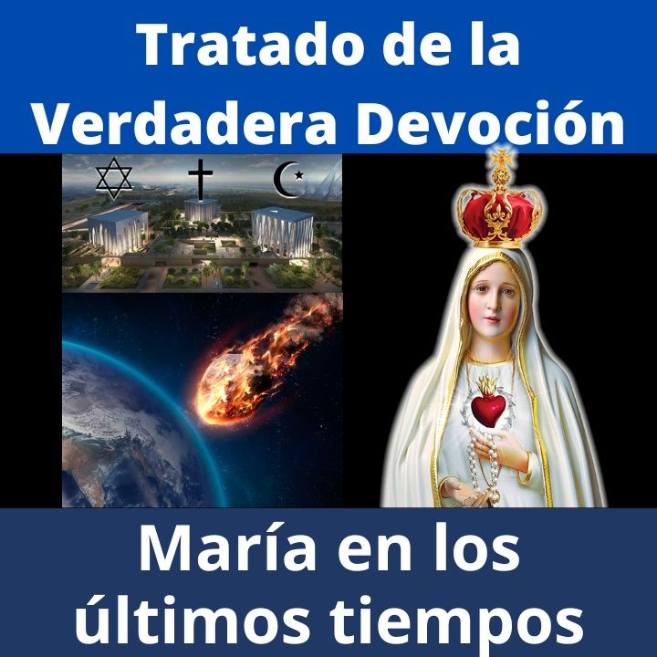 María en los últimos tiempos. Tratado de la Verdadera Devoción a la Santísima Virgen.