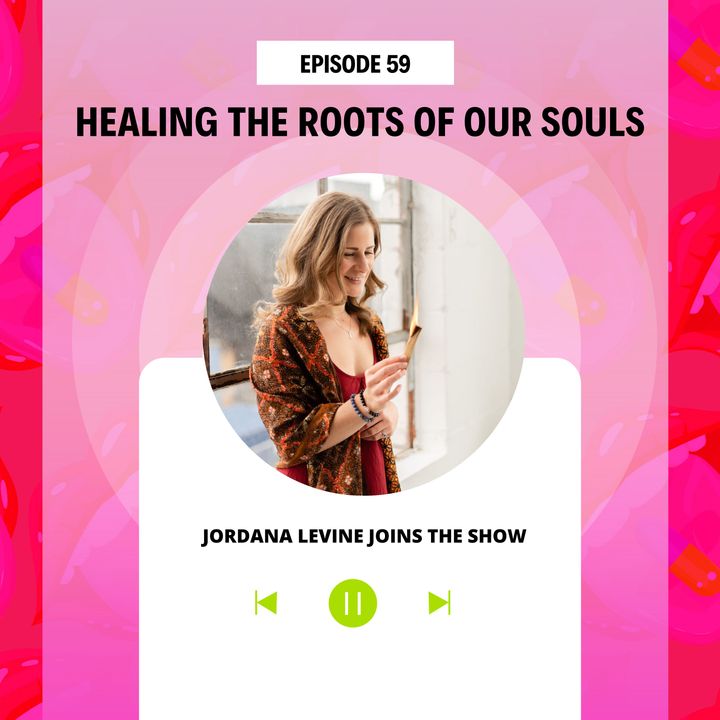 #59 Healing the Roots of Our Souls