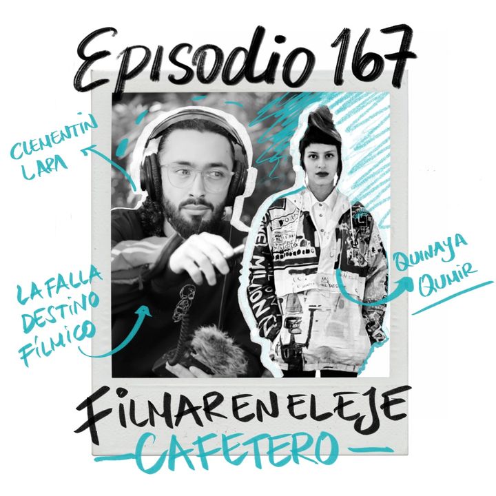 EP167: FILMAR EN EL EJE CAFETERO con La Falla Destino Fílmico