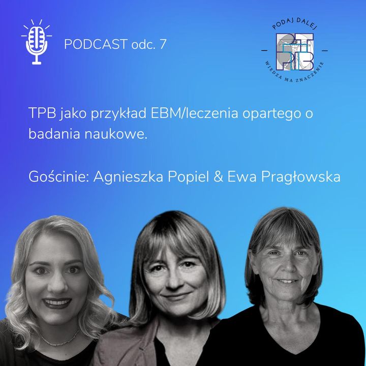 TPB jako przykład EBM/ leczenia opartego o badania naukowe feat. Agnieszka Popiel i Ewa Pragłowska