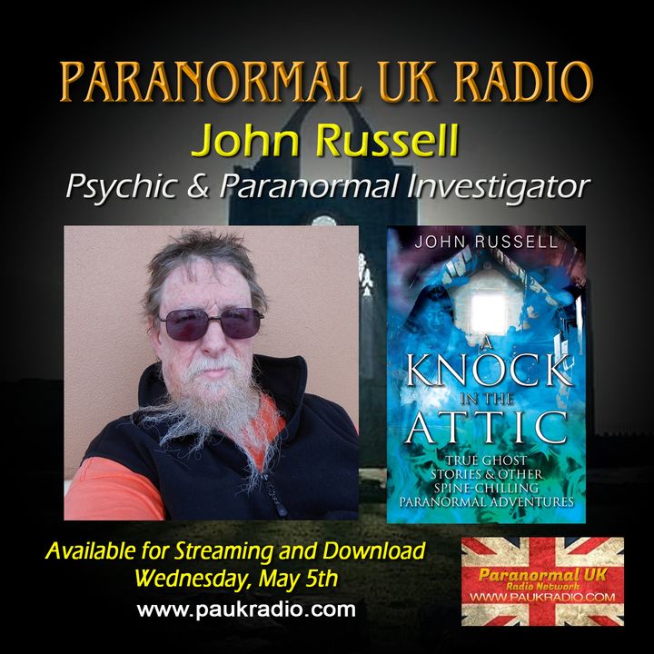 Paranormal UK Radio Show - John Russell - A Knock in the Attic - 05/05/2021