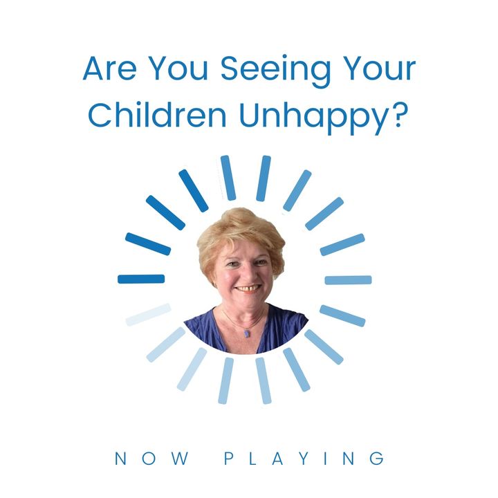 S1E6: Are You Seeing Your Child Unhappy