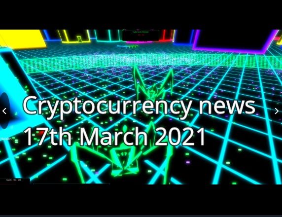 Cryptocurrecny news 17th March 2021