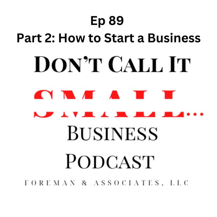 Ep 89 Part 2 How to Start a Business