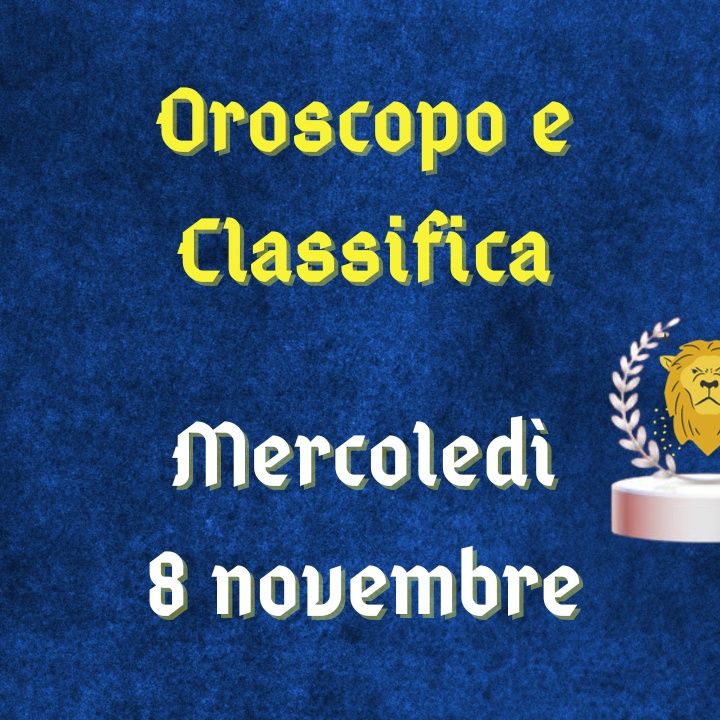 Oroscopo e classifica di mercoledì 8 novembre 2023: opportunità da ponderare per il Toro