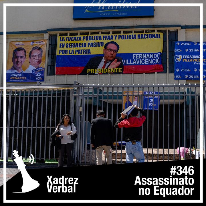 Xadrez Verbal #346 Assassinato de Villavicencio