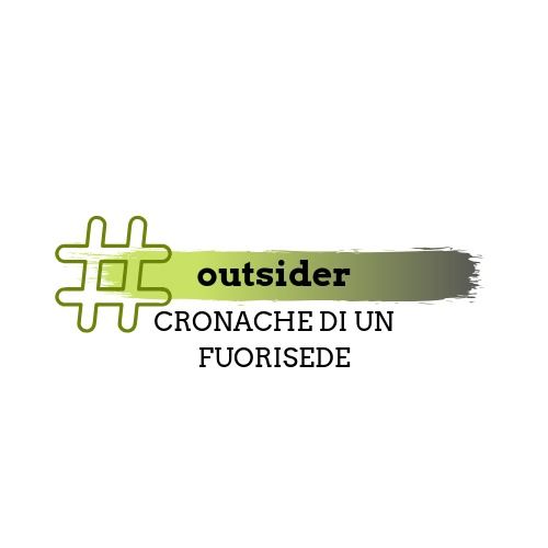 #Outsider - Cronache di Un Fuorisede