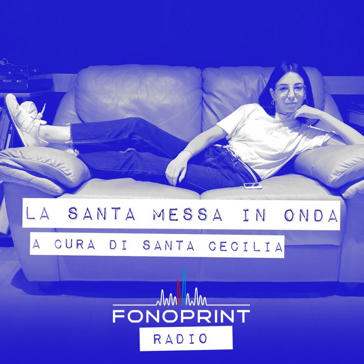 La Santa Messa in Onda [Fonoprint Radio]
