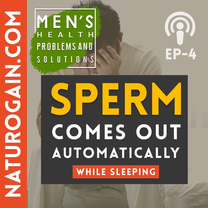 How to Stop Automatic Sperm Ejaculation while Sleeping? | Ep 4