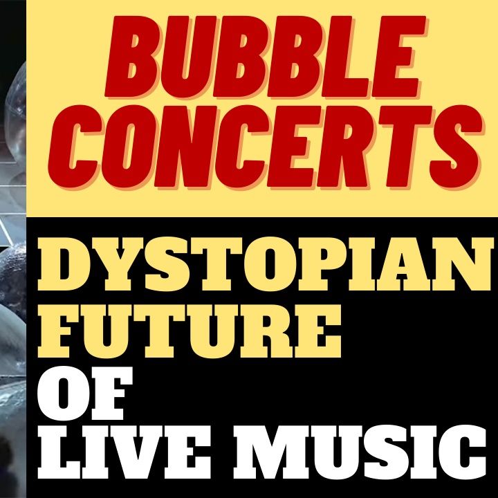 Bubble Concerts - Welcome To The Dystopian Future