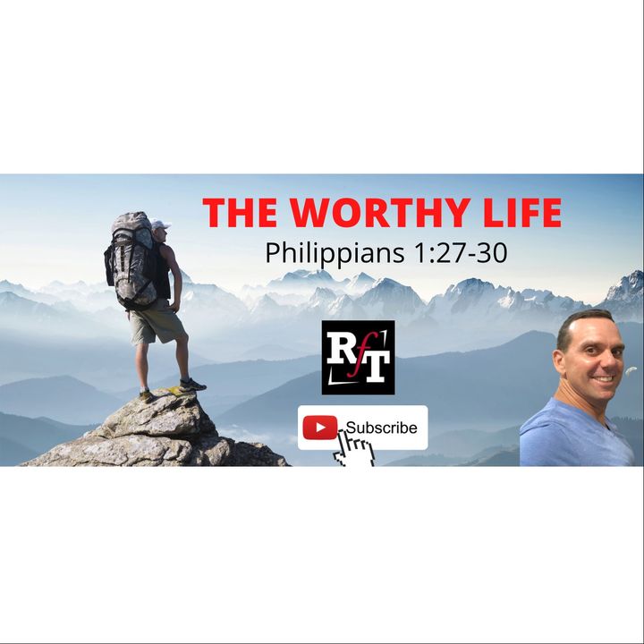 PT1-THE WORTHY LIFE - 3:9:21, 1.04 PM