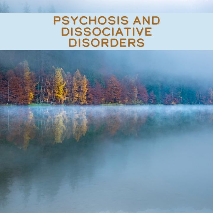 Dissociation and DID and Psychosis
