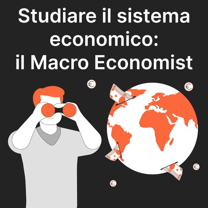 Finanza in Tasca #15 - Studiare il sistema economico: il Macro Economist