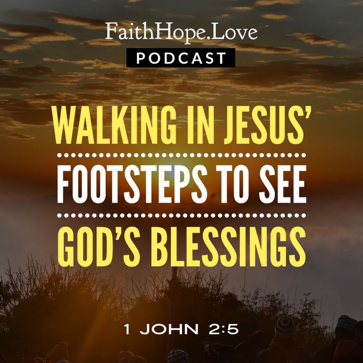 Walking in Jesus Footsteps to See God’s Blessings
