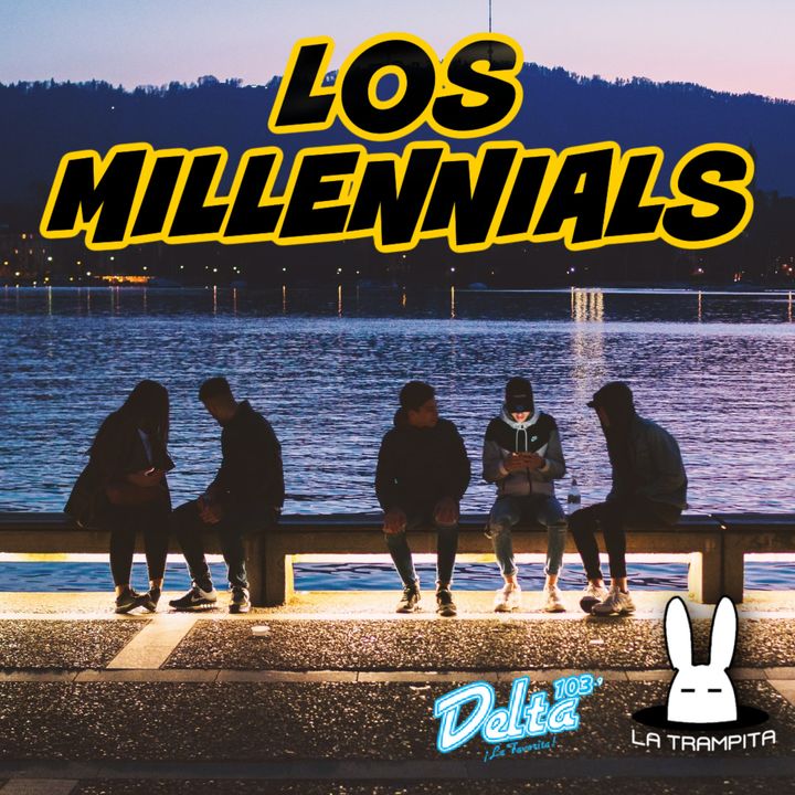 EP34. Los Millennials