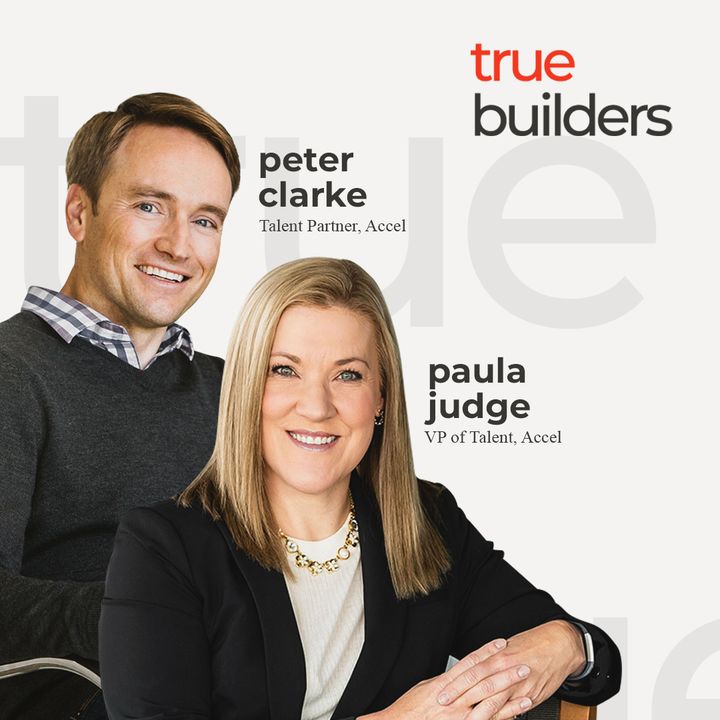 Mastering the Art of Hiring with Pete Clarke and Paula Judge of Accel