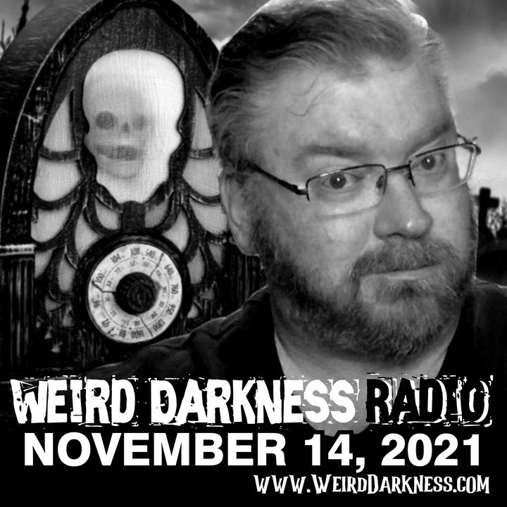 NOVEMBER 14, 2021 #WeirdDarknessRadioShow (Replay from September 19, 2021)