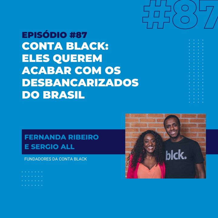 #87 - Conta Black: a fintech que quer acabar com os desbancarizados no Brasil