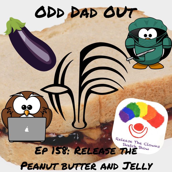 Release The Peanut Butter And Jelly: ODO 158