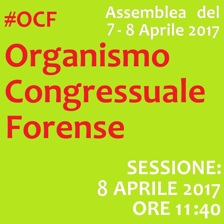 Assemblea #OCF Sessione SABATO 8 APR. - Organismo Congressuale Forense, 7-8 Aprile 2017