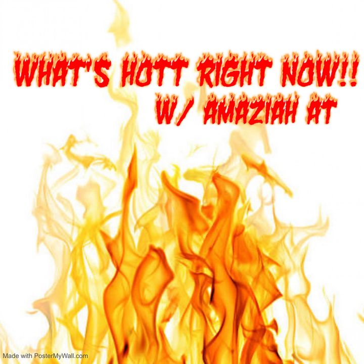 What’s Hott Right Now??