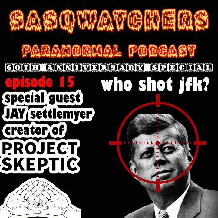 Episode 15 Who Shot JFK with Jay from Project Skeptic