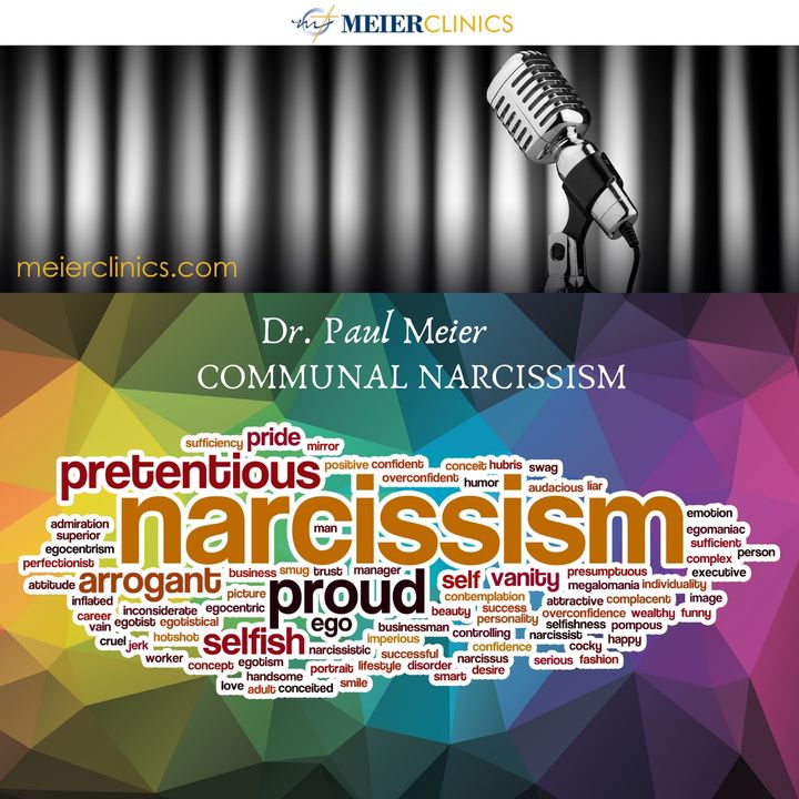 Communal Narcissism with Dr. Paul Meier I