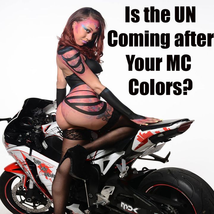 Is the United Nations Coming After Your MC Colors - Episode 3