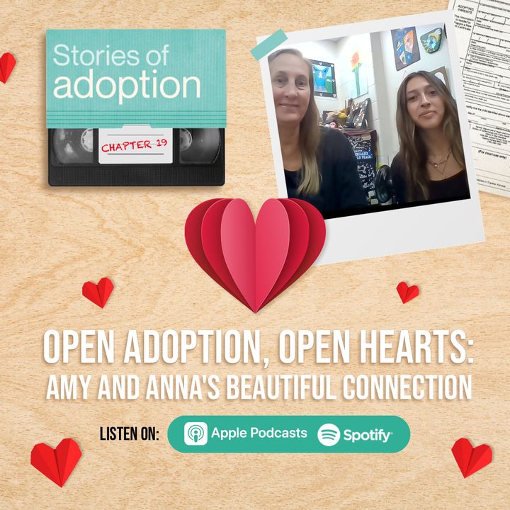 Ep 19. Open Adoption, Open Hearts: Amy and Anna's Beautiful Connection