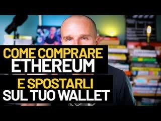 Come comprare Ethereum e spostarli sul tuo wallet