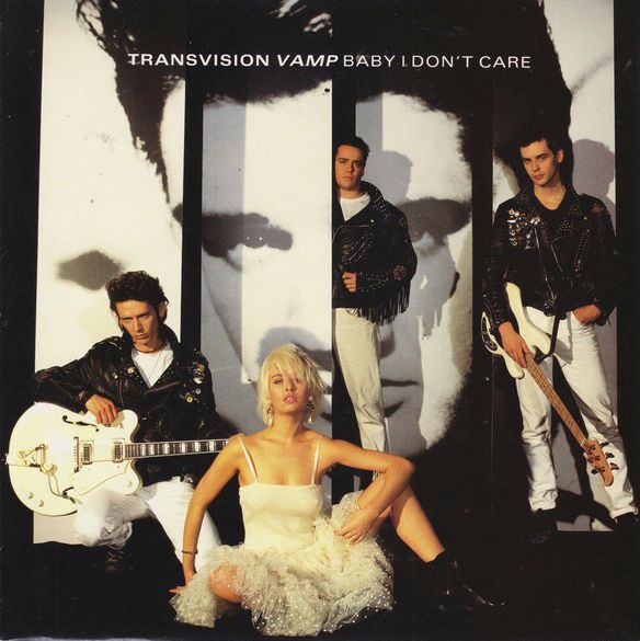 Parliamo dei TRANSVISION VAMP e della loro hit "BABY I DON'T CARE" del 1989.