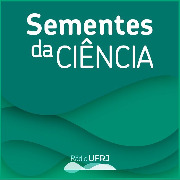 Rádio UFRJ | Sementes da Ciência