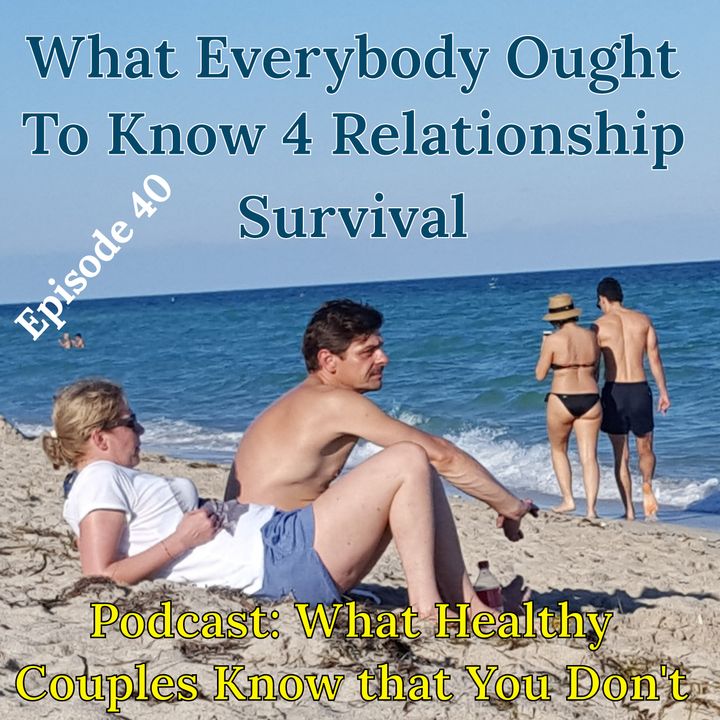 What Everybody Ought to Know for Relationship Survival Episode #40