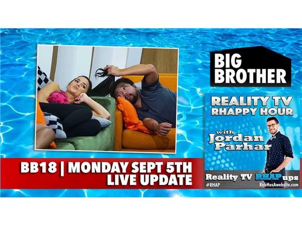 RHAPpy Hour | Big Brother 18 Live Feeds Update | Monday, September 5th