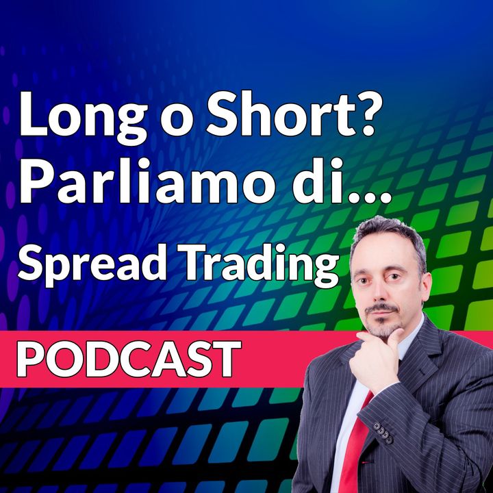 Long o Short? Parliamo di Spread Trading