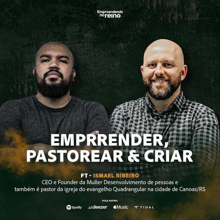 Empreender, pastorear e Criar | Empreendendo no Reino - ft Ismael Ribeiro - EP 125