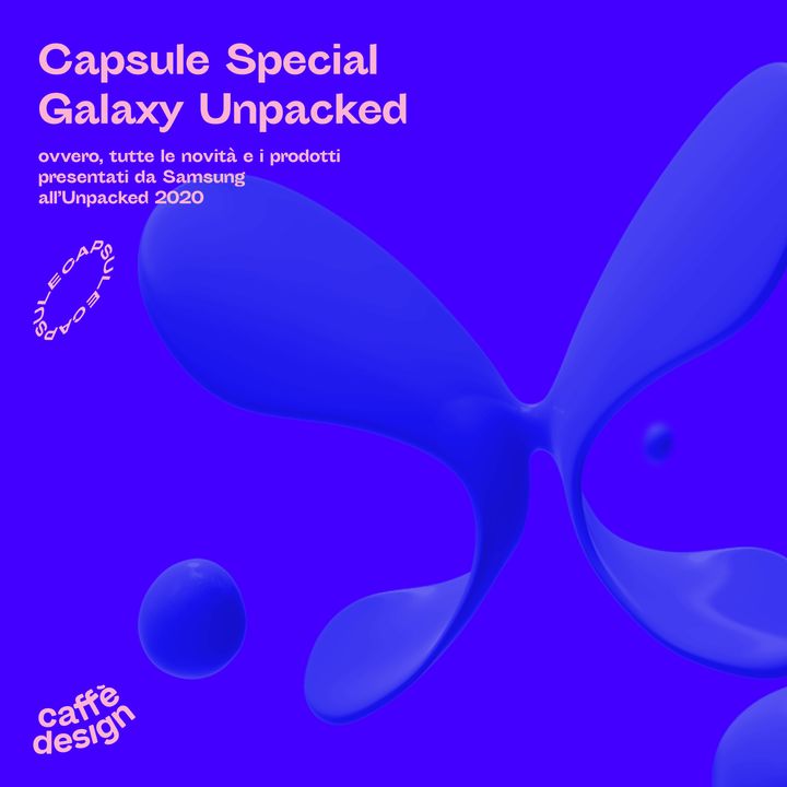 CAPSULE SPECIAL • Galaxy Unpacked