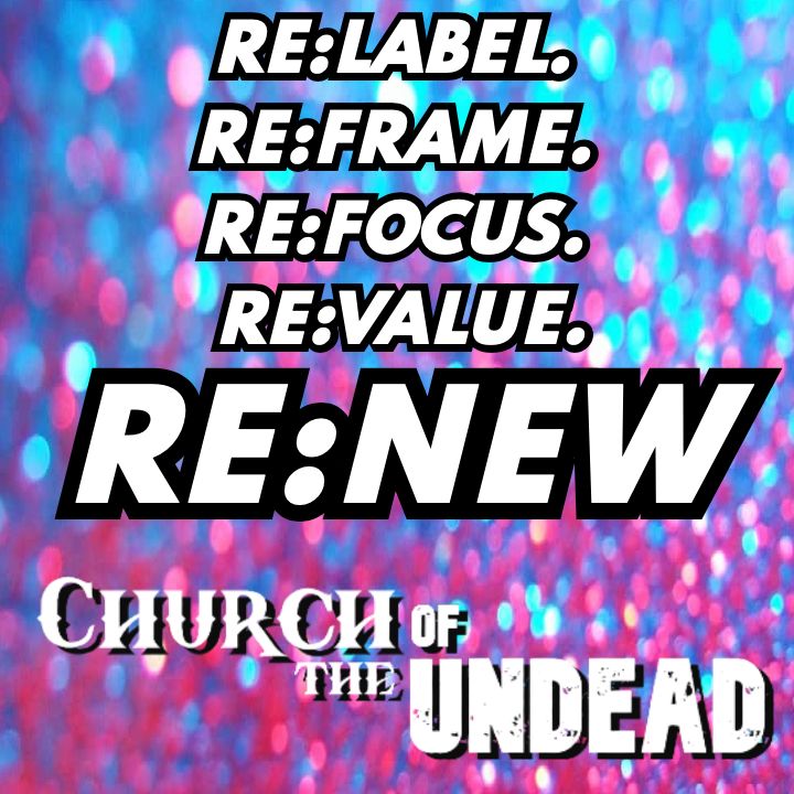 “RE:THINKING YOUR MIND” #ChurchOfTheUndead