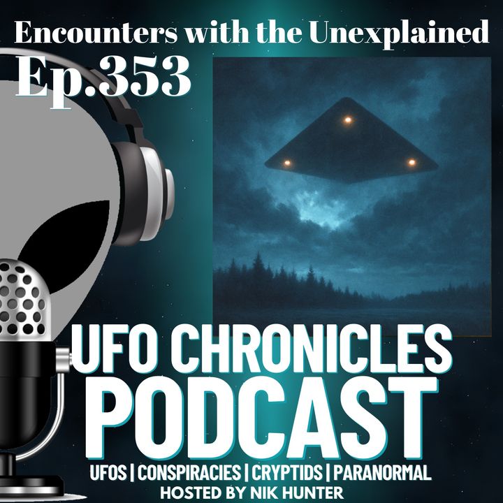 Ep.353 Encounters with the Unexplained artwork