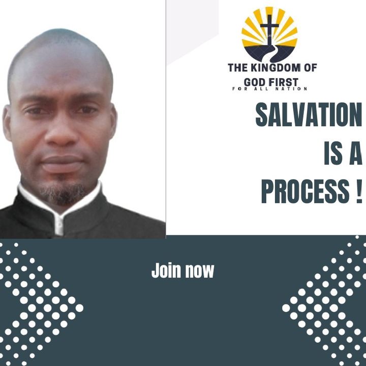 SALVATION IS A PROCESS!