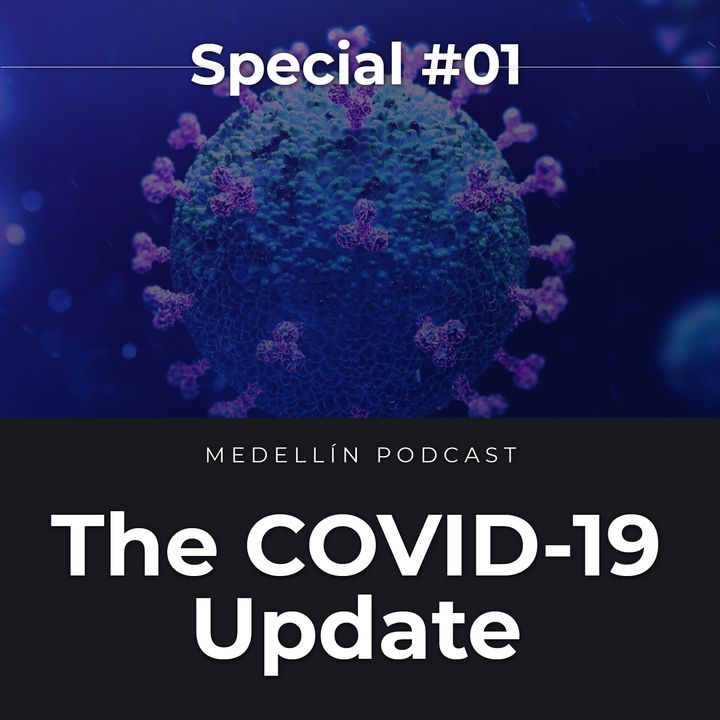 The COVID-19 Update - Medellin Podcast Especial