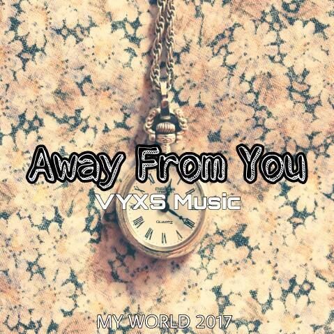 VYXS - Away From You