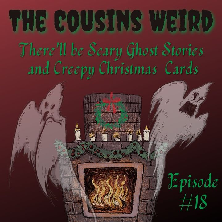 Episode #18 There'll be Scary Ghost Stories and Creepy Christmas Cards!