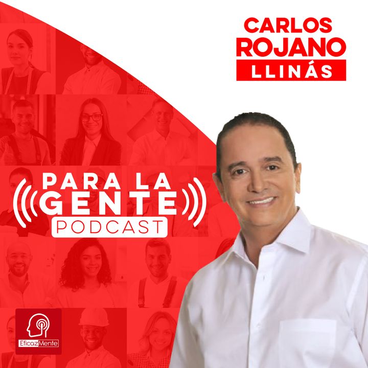 Para la gente, podcast de Carlos Rojano