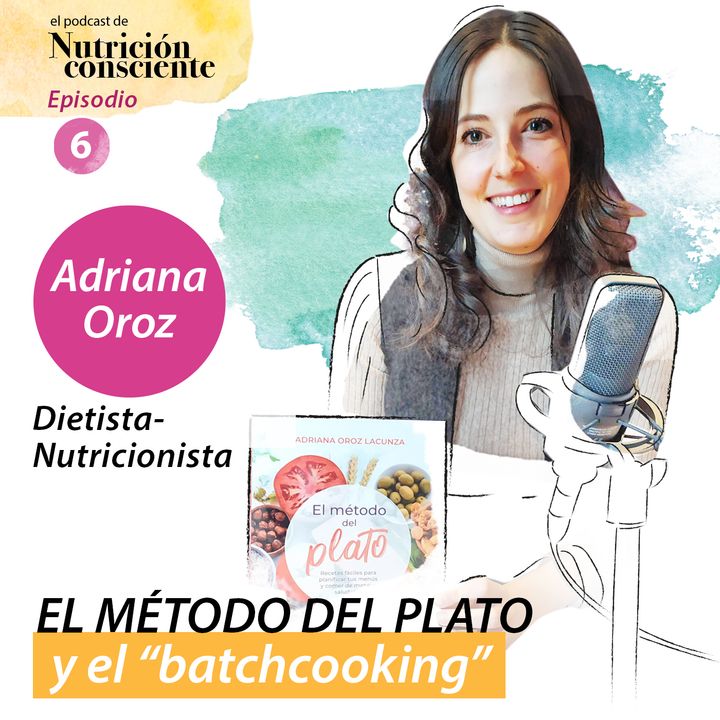 SE01 EP06 - El método del plato y el "batchcooking". Con Adriana Oroz