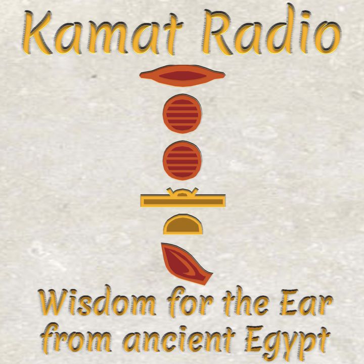 Kamat Radio - Wisdom for the Ear from Ancient Egypt