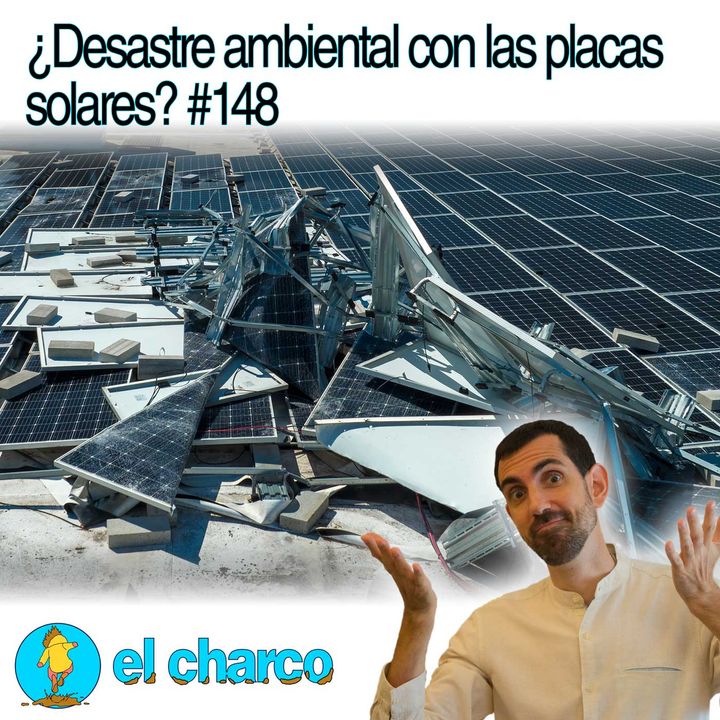 ¿Desastre ambiental con las placas solares? #148