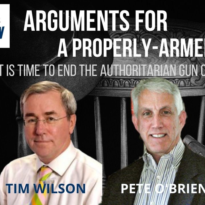 Ep 63 - The Argument for a Properly-Armed Citizenry: Is it Time to End the Gun Control Experiment?