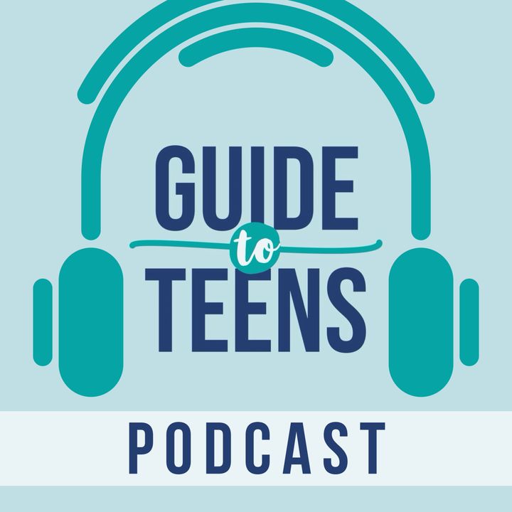 The Guide to Teens Podcast