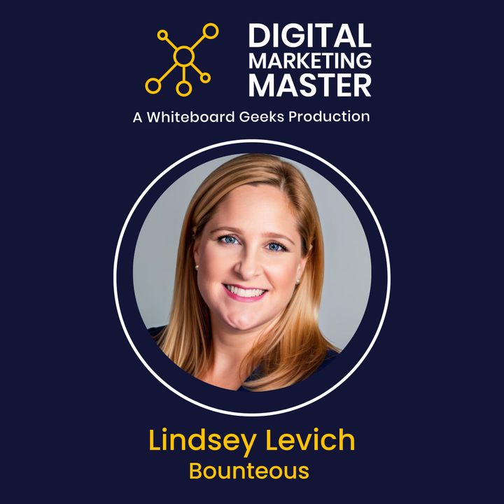 "Beyond the Pixels: Interpreting the Evolving Landscape of Digital Marketing" featuring Lindsey Levich of Bounteous